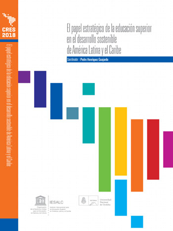 Colección CRES 2018 – El papel estratégico de la educación superior en el desarrollo sostenible de América Latina y el Caribe